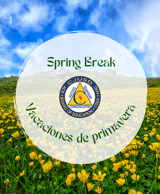  Words "spring break" and "vacaciones de primavera" with district logo and a field of wild flowers.